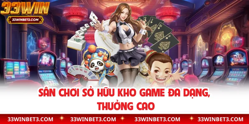 Sân chơi sở hữu kho game đa dạng, thưởng cao